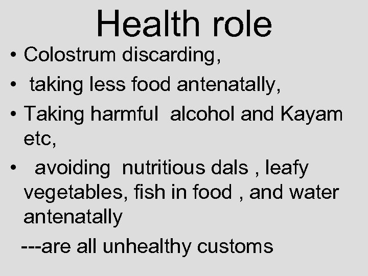 Health role • Colostrum discarding, • taking less food antenatally, • Taking harmful alcohol