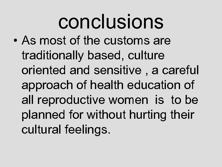 conclusions • As most of the customs are traditionally based, culture oriented and sensitive