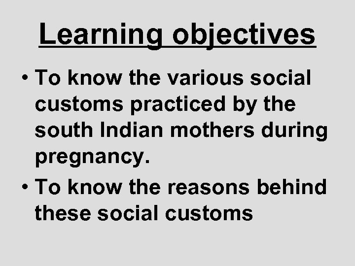 Learning objectives • To know the various social customs practiced by the south Indian