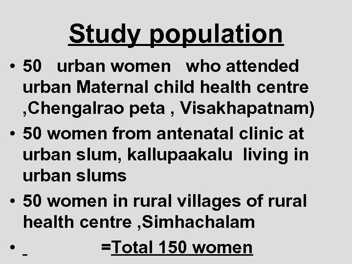Study population • 50 urban women who attended urban Maternal child health centre ,