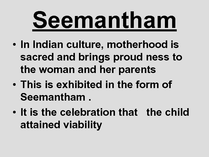 Seemantham • In Indian culture, motherhood is sacred and brings proud ness to the