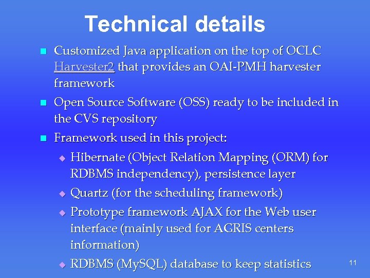 Technical details n Customized Java application on the top of OCLC Harvester 2 that