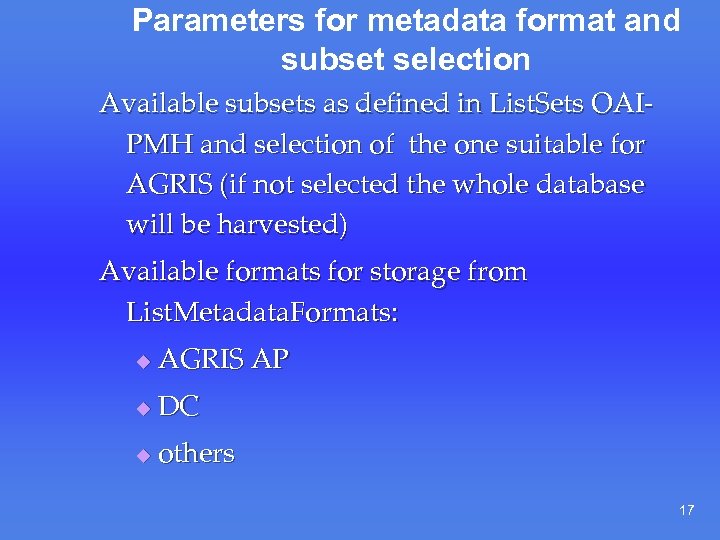 Parameters for metadata format and subset selection Available subsets as defined in List. Sets