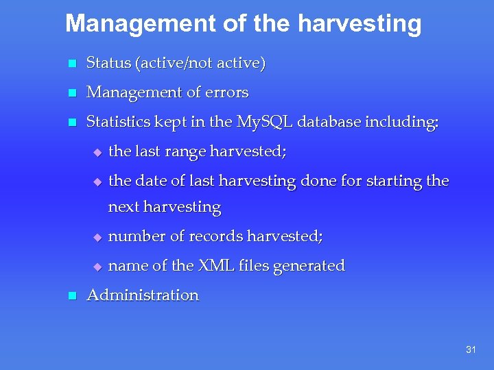 Management of the harvesting n Status (active/not active) n Management of errors n Statistics