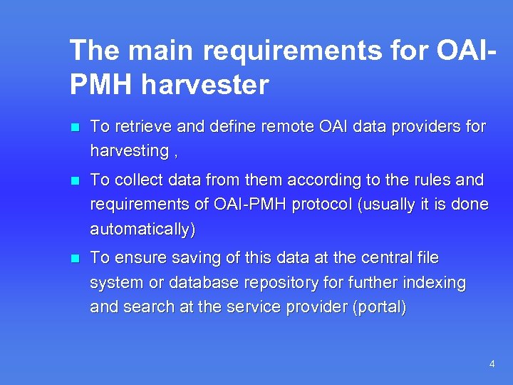 The main requirements for OAIPMH harvester n To retrieve and define remote OAI data
