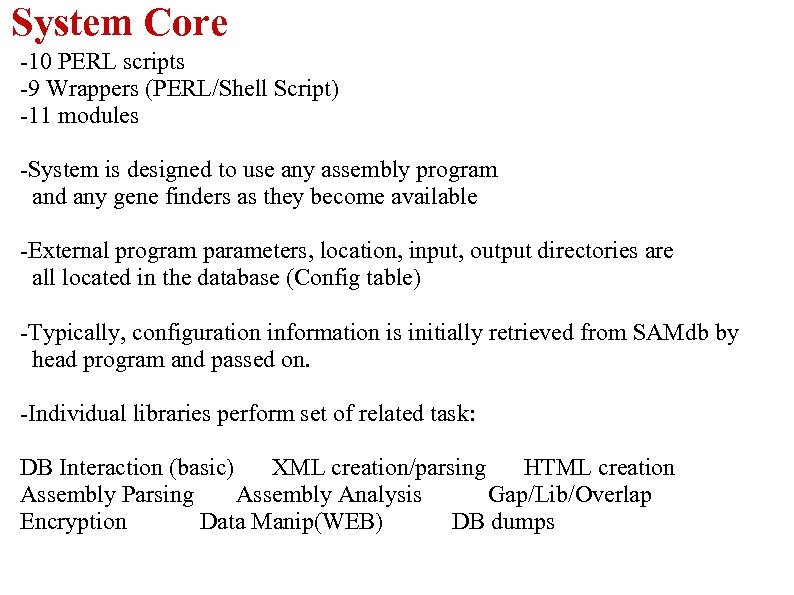 System Core -10 PERL scripts -9 Wrappers (PERL/Shell Script) -11 modules -System is designed