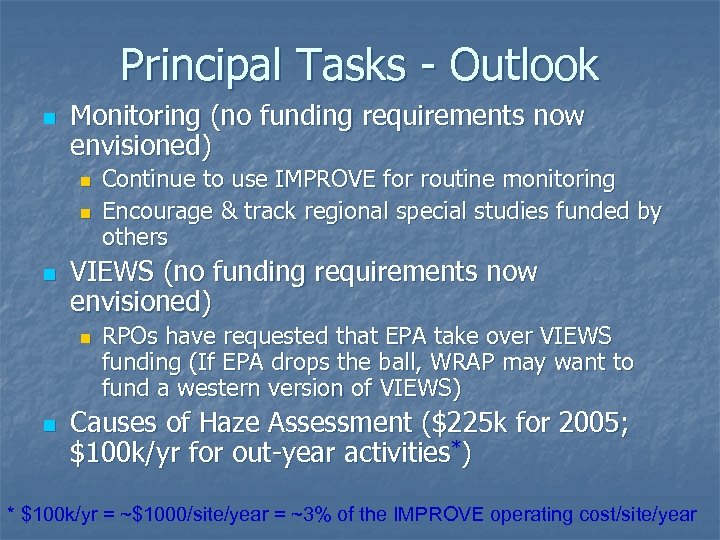 Principal Tasks - Outlook n Monitoring (no funding requirements now envisioned) n n n