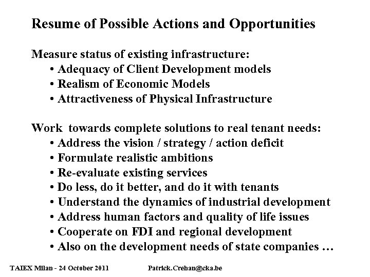 Resume of Possible Actions and Opportunities Measure status of existing infrastructure: • Adequacy of