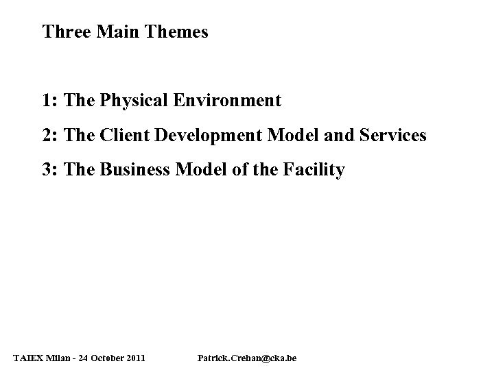 Three Main Themes 1: The Physical Environment 2: The Client Development Model and Services