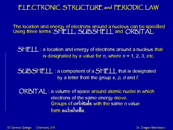 ELECTRONIC STRUCTURE and PERIODIC LAW The location and energy of electrons around a nucleus