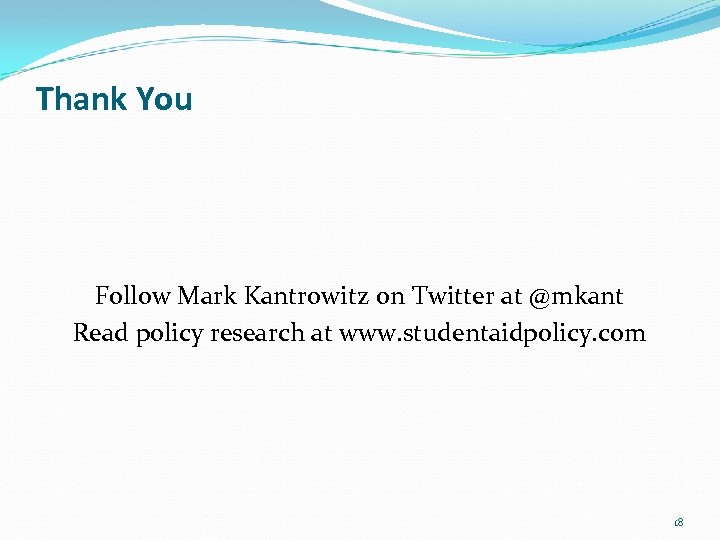 Thank You Follow Mark Kantrowitz on Twitter at @mkant Read policy research at www.