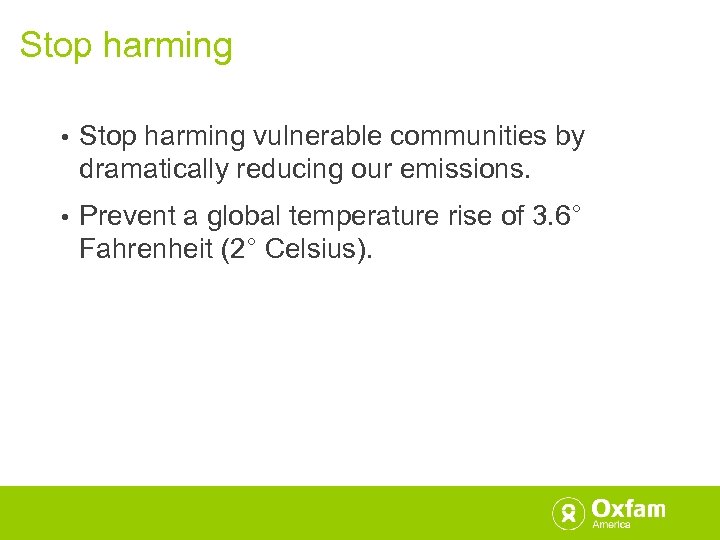 Stop harming • Stop harming vulnerable communities by dramatically reducing our emissions. • Prevent