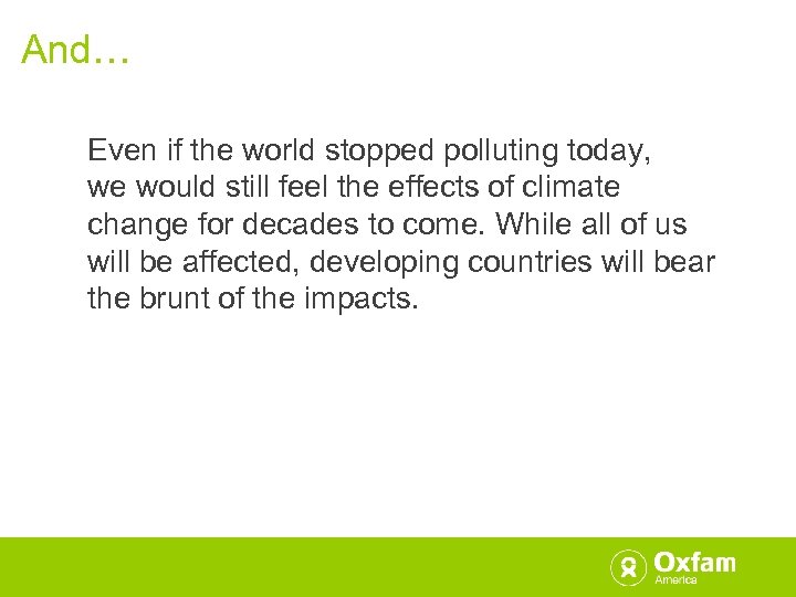 And… Even if the world stopped polluting today, we would still feel the effects