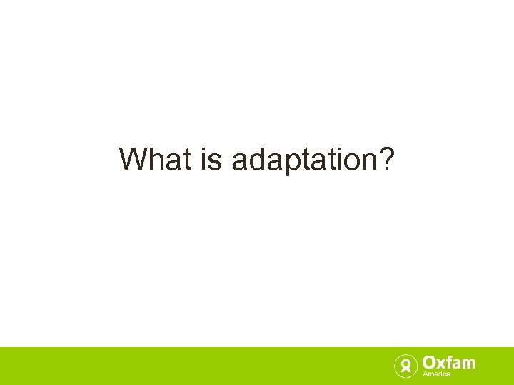 What is adaptation? 