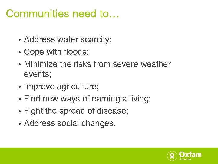 Communities need to… • • Address water scarcity; Cope with floods; Minimize the risks