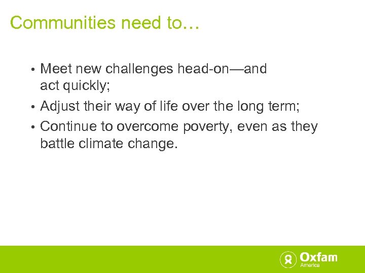 Communities need to… Meet new challenges head-on—and act quickly; • Adjust their way of