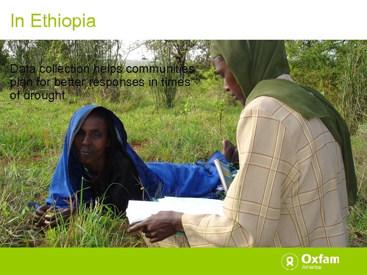 In Ethiopia Data collection helps communities plan for better responses in times of drought.