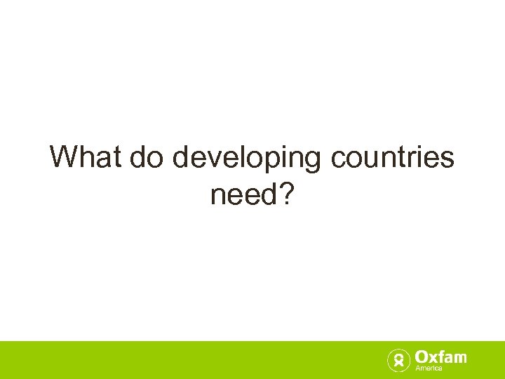 What do developing countries need? 