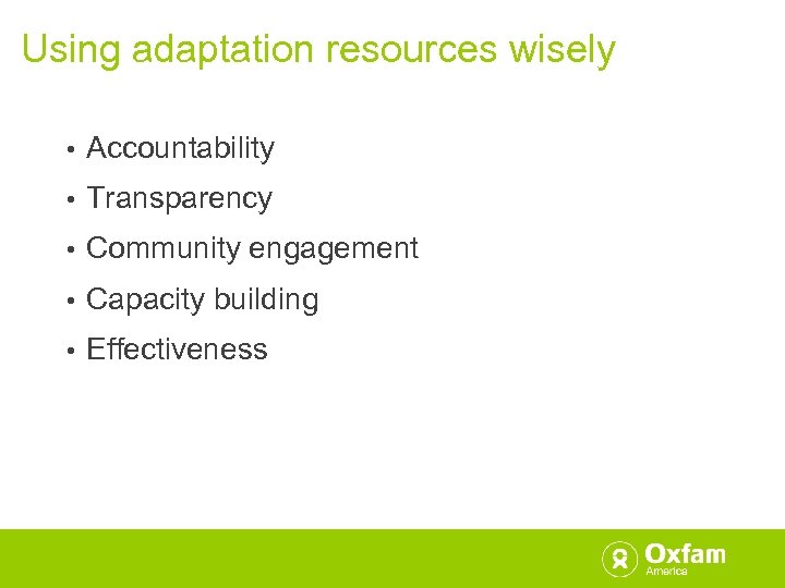 Using adaptation resources wisely • Accountability • Transparency • Community engagement • Capacity building