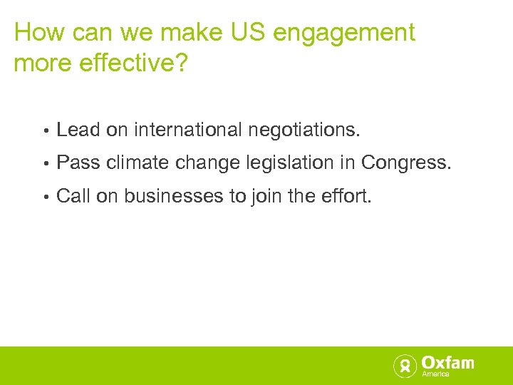 How can we make US engagement more effective? • Lead on international negotiations. •