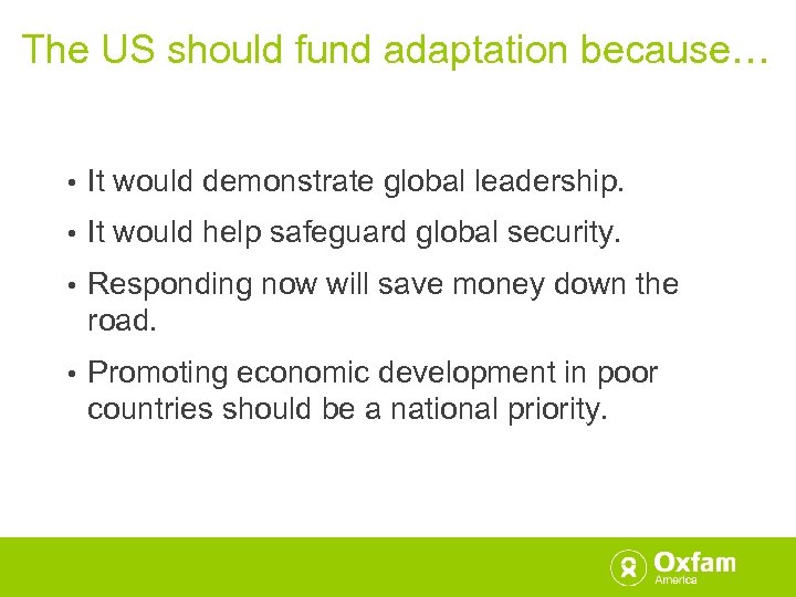 The US should fund adaptation because… • It would demonstrate global leadership. • It