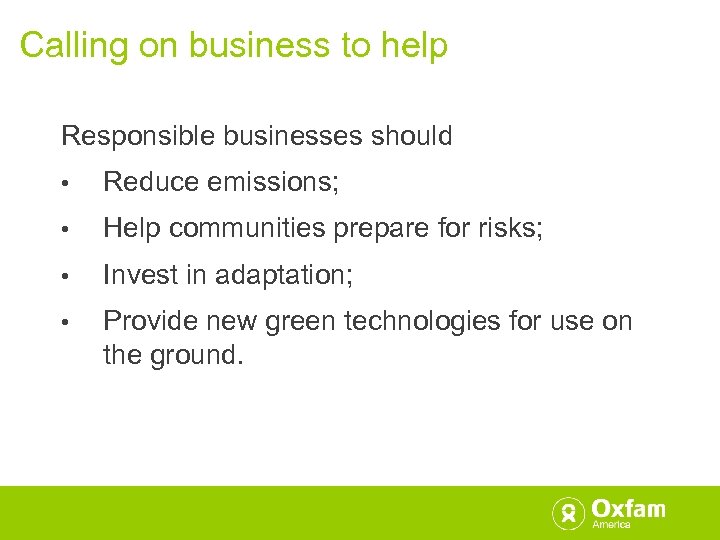 Calling on business to help Responsible businesses should • Reduce emissions; • Help communities