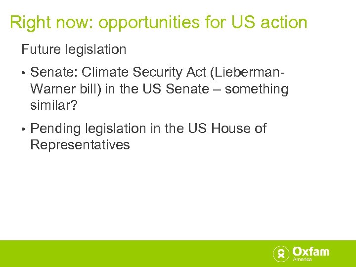 Right now: opportunities for US action Future legislation • Senate: Climate Security Act (Lieberman.