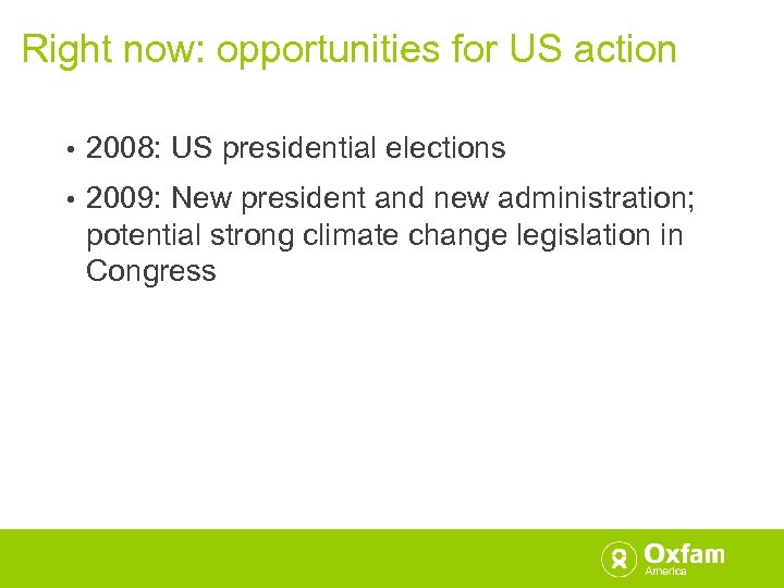 Right now: opportunities for US action • 2008: US presidential elections • 2009: New