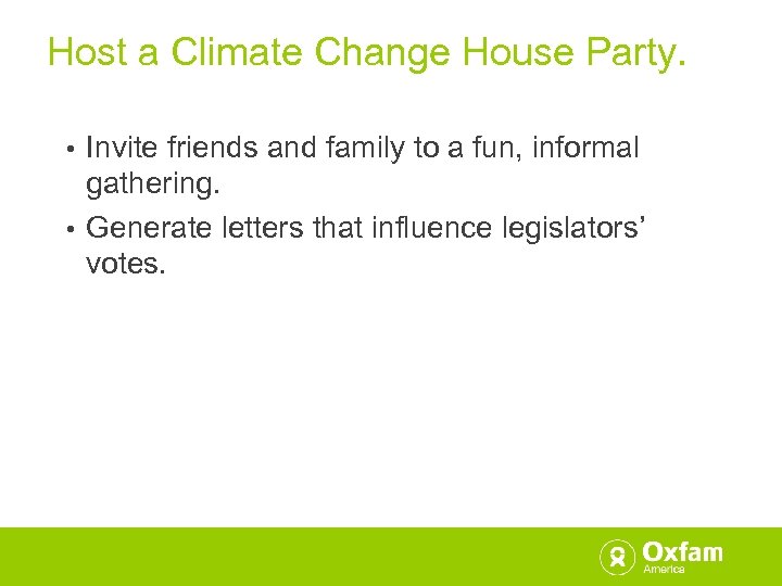 Host a Climate Change House Party. Invite friends and family to a fun, informal