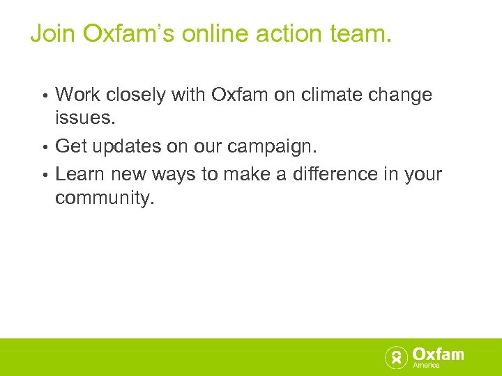 Join Oxfam’s online action team. Work closely with Oxfam on climate change issues. •