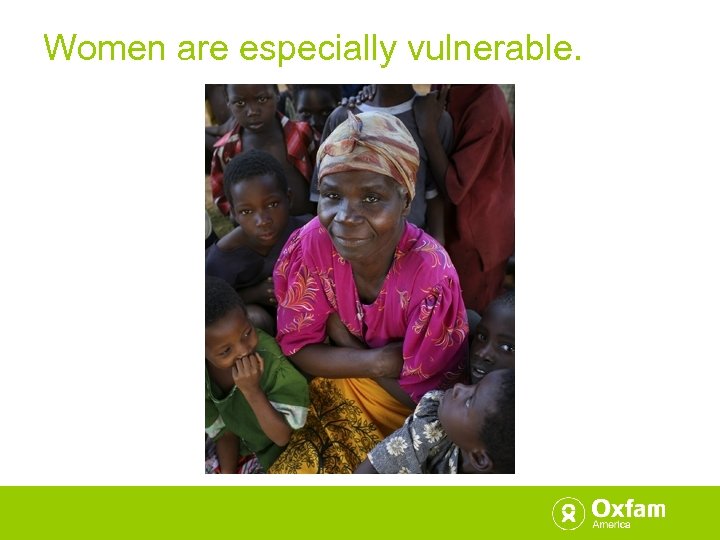 Women are especially vulnerable. 