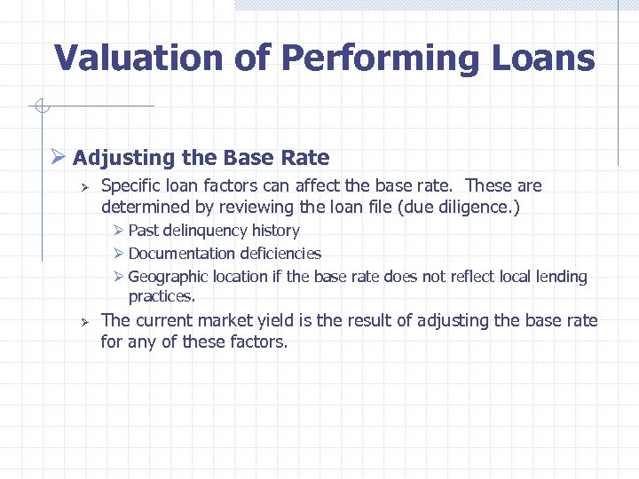  Valuation of Performing Loans Ø Adjusting the Base Rate Ø Specific loan factors
