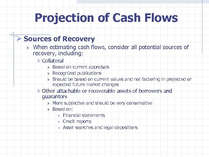  Projection of Cash Flows Ø Sources of Recovery Ø When estimating cash flows,