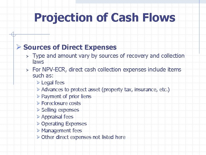  Projection of Cash Flows Ø Sources of Direct Expenses Ø Ø Type and