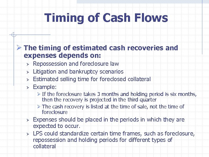  Timing of Cash Flows Ø The timing of estimated cash recoveries and expenses