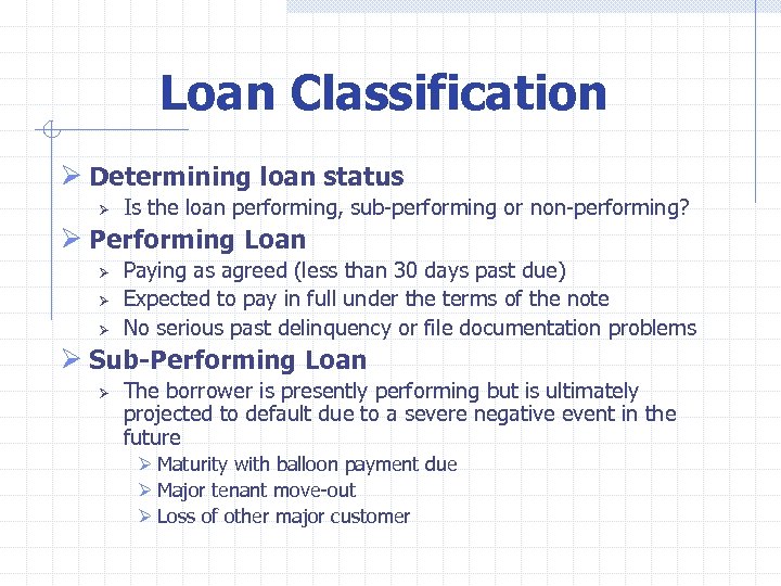  Loan Classification Ø Determining loan status Ø Is the loan performing, sub-performing or