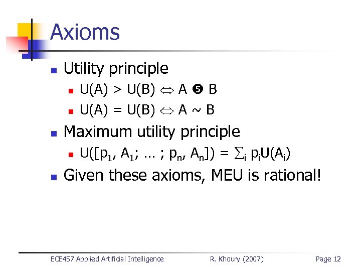 Axioms n Utility principle n n n Maximum utility principle n n U(A) >