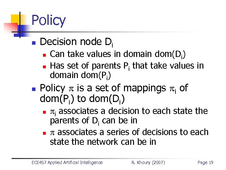 Policy n Decision node Di n n n Can take values in domain dom(Di)