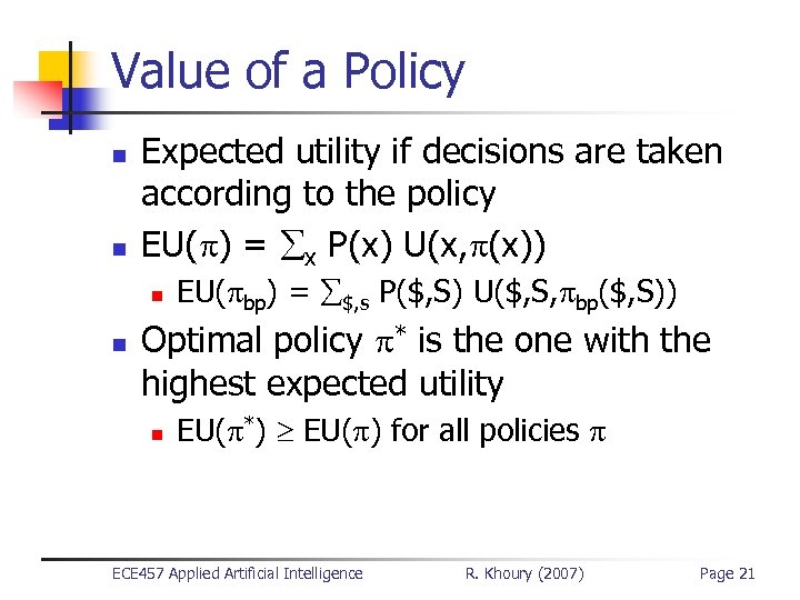 Value of a Policy n n Expected utility if decisions are taken according to