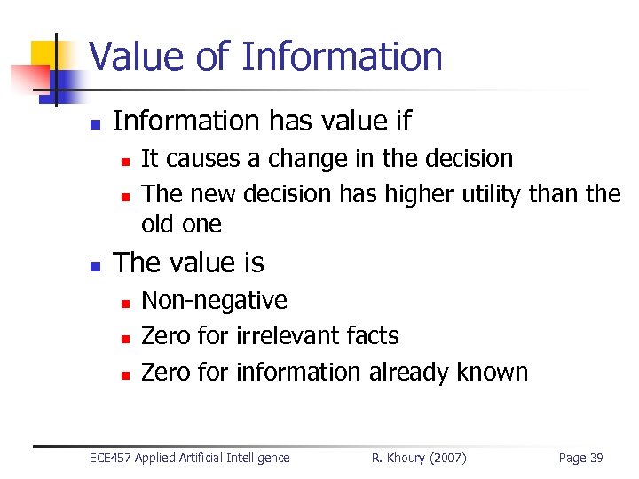 Value of Information n Information has value if n n n It causes a