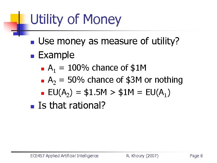 Utility of Money n n Use money as measure of utility? Example n n