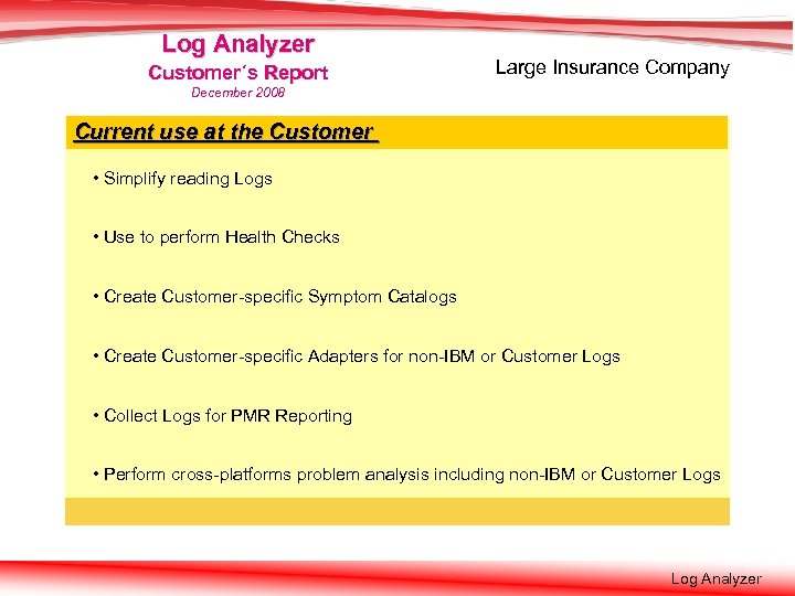 Log Analyzer Customer´s Report Large Insurance Company December 2008 Current use at the HUK-COBURG