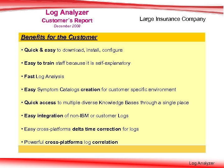 Log Analyzer Customer´s Report Large Insurance Company December 2008 Current use at the HUK-COBURG