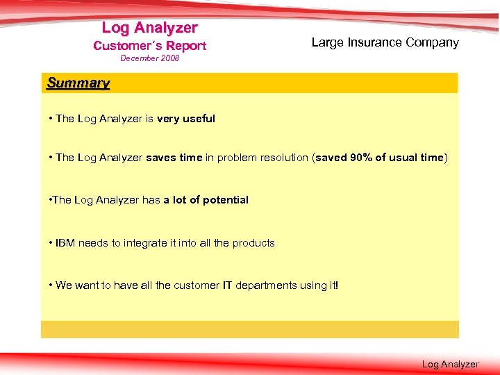 Log Analyzer Customer´s Report Large Insurance Company December 2008 Current use at the HUK-COBURG