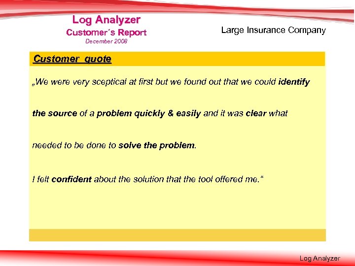 Log Analyzer Customer´s Report Large Insurance Company December 2008 Current use at the HUK-COBURG