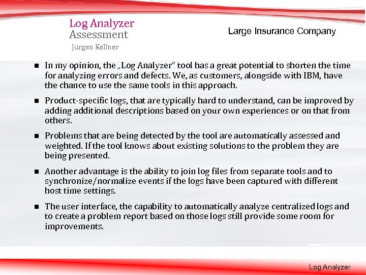 Log Analyzer Assessment Large Insurance Company Jürgen Kellner n In my opinion, the „Log