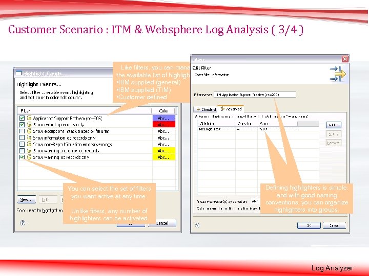 Customer Scenario : ITM & Websphere Log Analysis ( 3/4 ) Like filters, you