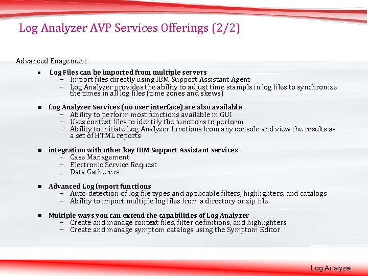 Log Analyzer AVP Services Offerings (2/2) Advanced Enagement n Log Files can be imported