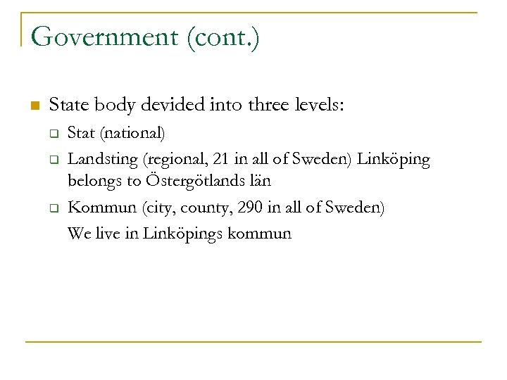 Government (cont. ) n State body devided into three levels: q q q Stat