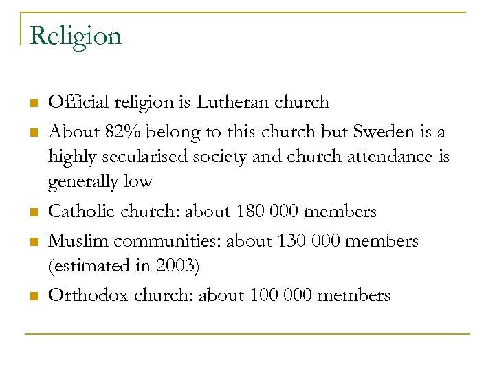 Religion n n Official religion is Lutheran church About 82% belong to this church